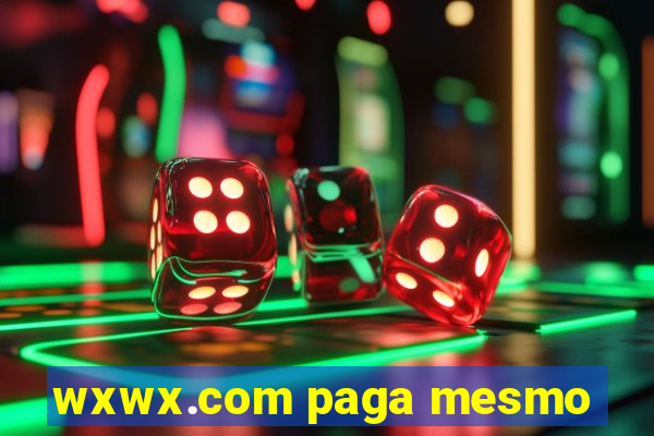 wxwx.com paga mesmo